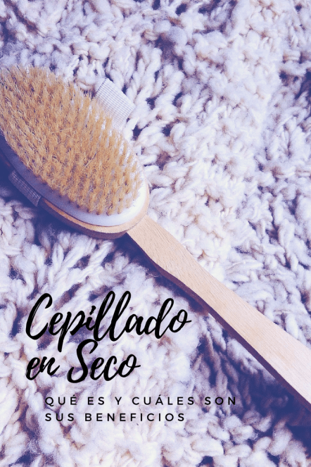 Cepillado en seco. Qué es y cuáles son sus beneficios.